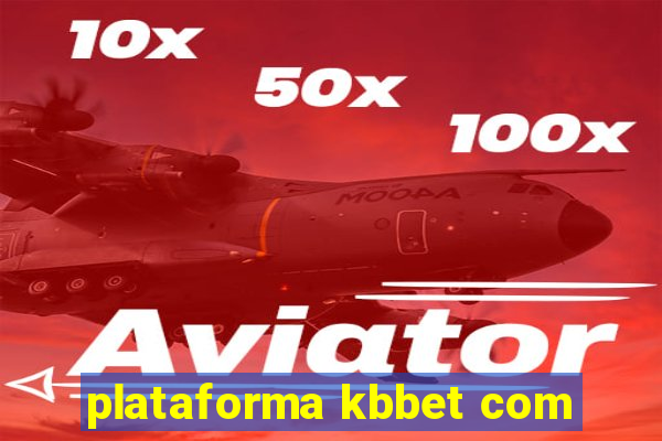 plataforma kbbet com